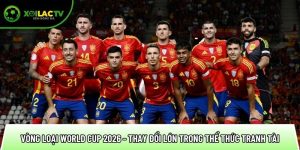 Vòng loại World Cup 2026 – Thay đổi lớn trong thể thức tranh tài