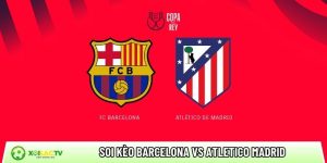 Soi kèo Barcelona vs Atletico Madrid, 3h ngày 4/3 – Copa del Rey